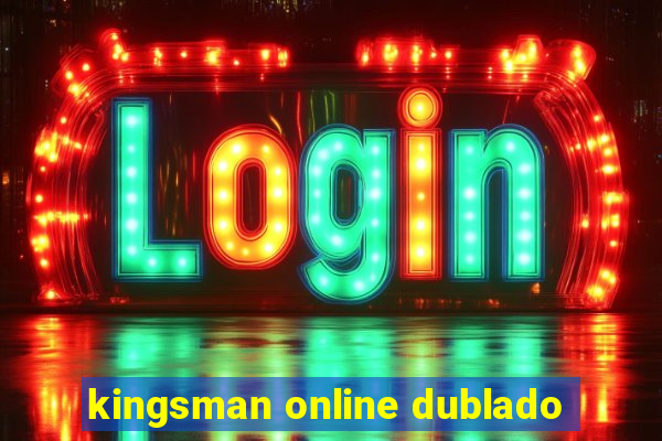 kingsman online dublado